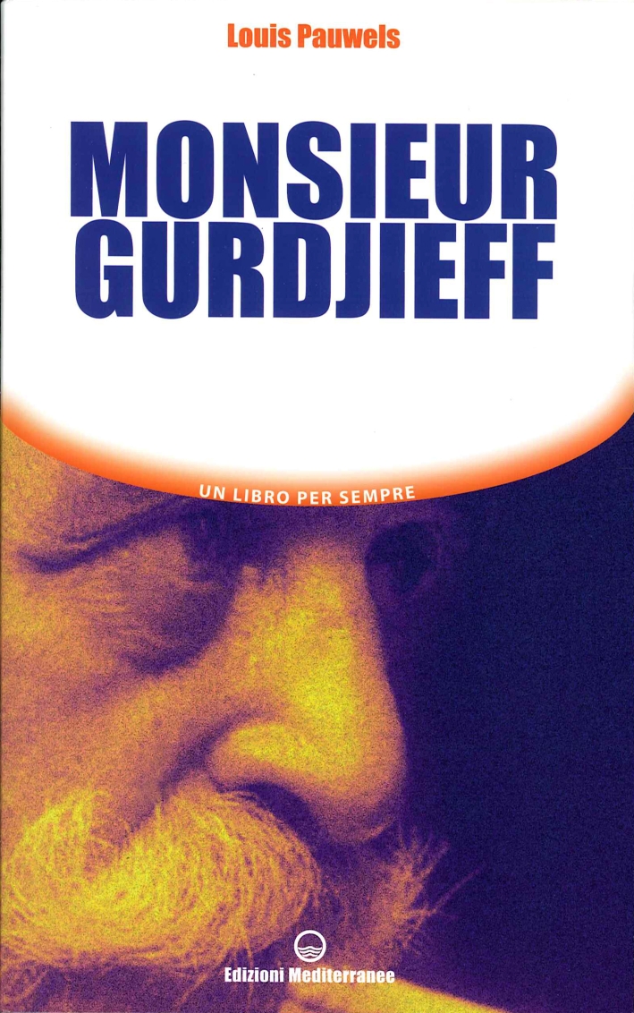 Monsieur Gurdjieff. Un Libro per Sempre Monsieur Gurdjieff. Un Libro per Sempre