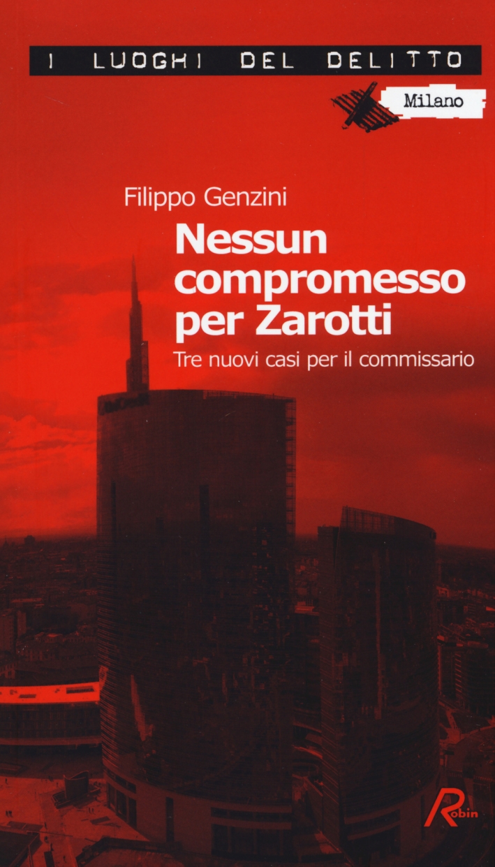 Nessun compromesso per Zarotti. Tre nuovi casi per il commissario Nessun compromesso per Zarotti. Tre nuovi casi per il commissario