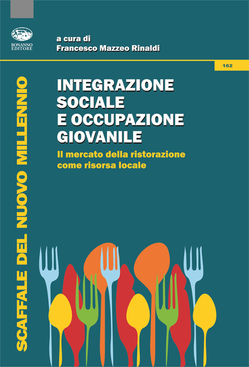 Integrazione sociale e occupazione giovanile. Il mercato della ristorazione come risorsa locale Integrazione sociale e occupazione giovanile. Il mercato della ristorazione come risorsa locale