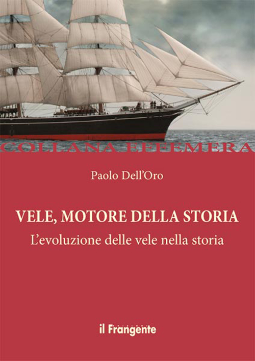 Vele, motore della storia. L'evoluzione delle vele nella storia Vele, motore della storia. L'evoluzione delle vele nella storia