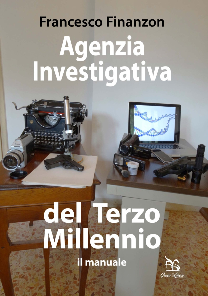 Agenzia investigativa del Terzo Millennio. Il manuale Agenzia investigativa del Terzo Millennio. Il manuale