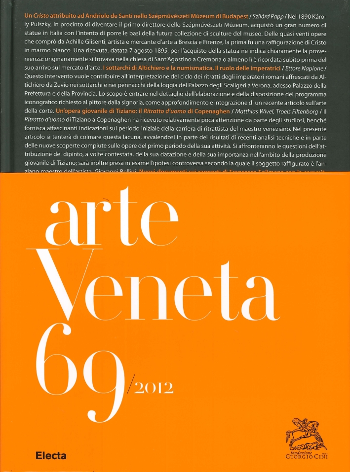 Arte Veneta. Rivista di Storia dell'Arte. Vol. 69 Arte Veneta. Rivista di Storia dell'Arte. Vol. 69