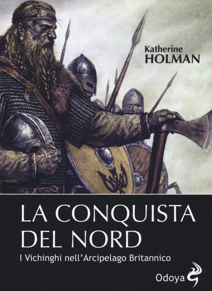 La conquista del Nord. I vichinghi nell'arcipelago britannico La conquista del Nord. I vichinghi nell'arcipelago britannico