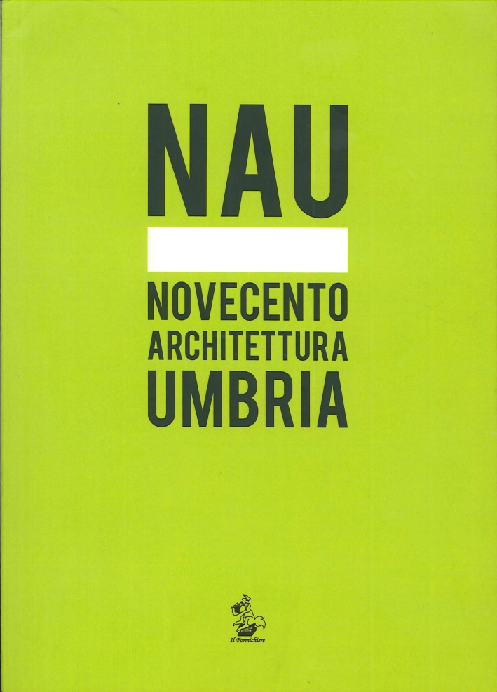 NAU. Novecento architettura Umbria NAU. Novecento architettura Umbria