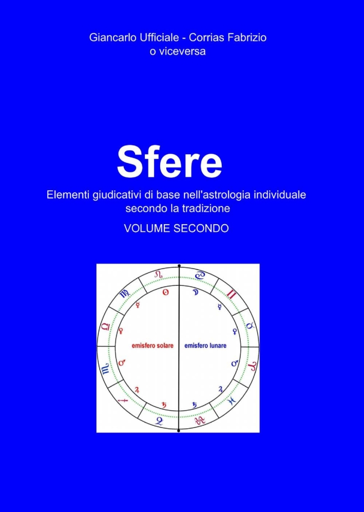 Sfere. Elementi giudicativi di base nell'astrologia individuale secondo la tradizione. Vol. 2 Sfere. Elementi giudicativi di base nell'astrologia individuale secondo la tradizione. Vol. 2