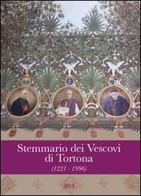 Stemmario dei vescovi di Tortona (1221-1996) Stemmario dei vescovi di Tortona (1221-1996)