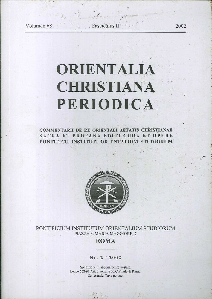 Orientalia Christiana Periodica. Commentarii De Re Orientali Aetatis Christianae Sacra Et Profana Editi Cura Et Opere Pontificii Instituti Orientalium Studiorum. Fasciculus II. Volumen 68/2002 Orientalia Christiana Periodica. Commentarii De Re Orientali Aetatis Christianae Sacra Et Profana Editi Cura Et Opere Pontificii Instituti Orientalium Studiorum. Fasciculus II. Volumen 68/2002