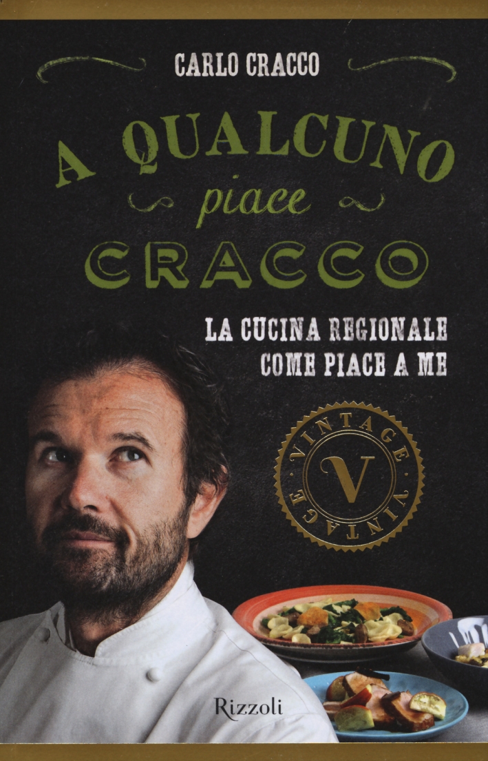 A qualcuno piace Cracco. La cucina regionale come piace a me A qualcuno piace Cracco. La cucina regionale come piace a me