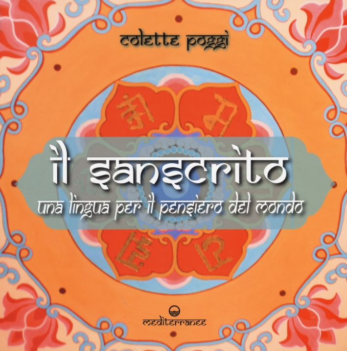 Il sanscrito. Una lingua per il pensiero del mondo Il sanscrito. Una lingua per il pensiero del mondo