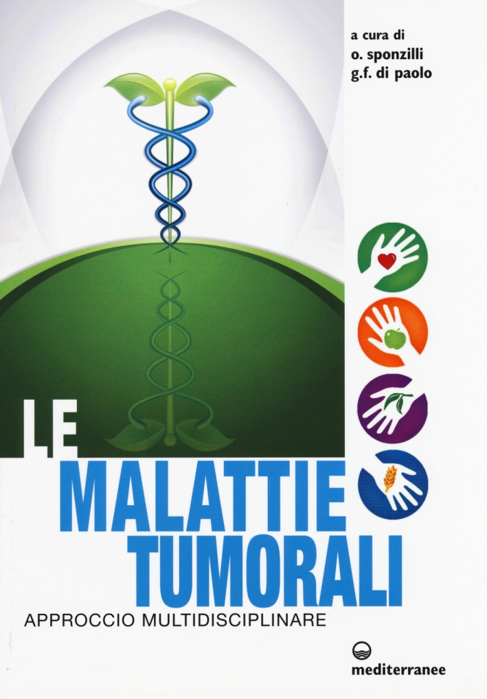 Le malattie tumorali. Approccio multidisciplinare Le malattie tumorali. Approccio multidisciplinare