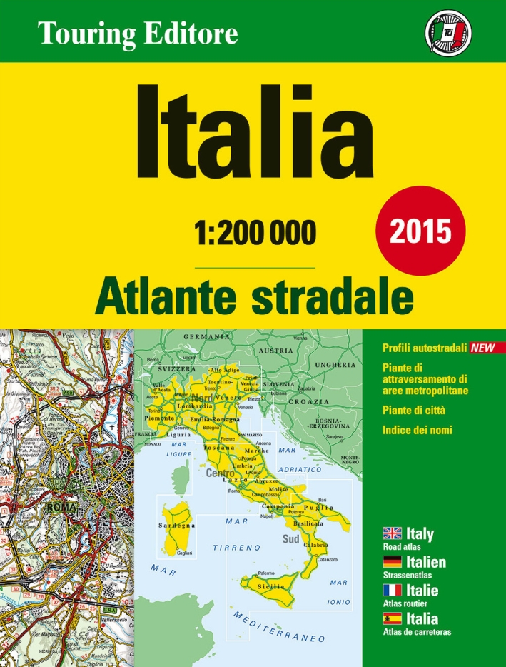Atlante stradale Italia 1:200.000. Ediz. italiana, inglese, francese, tedesca e spagnola Atlante stradale Italia 1:200.000. Ediz. italiana, inglese, francese, tedesca e spagnola