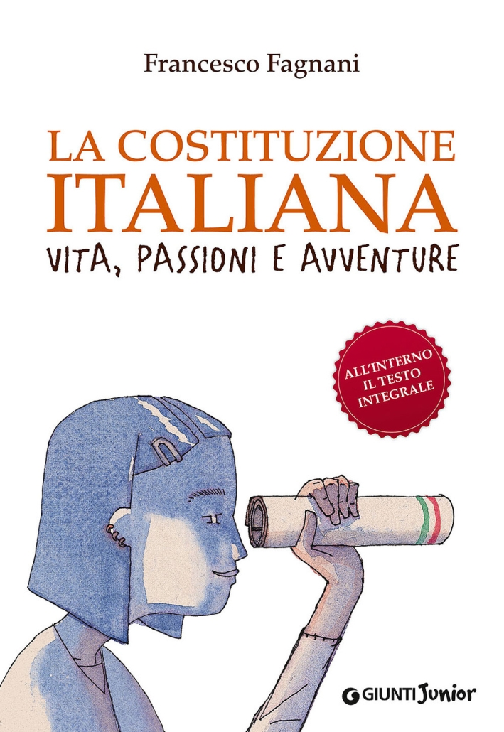 La Costituzione italiana. Vita, passioni e avventure La Costituzione italiana. Vita, passioni e avventure