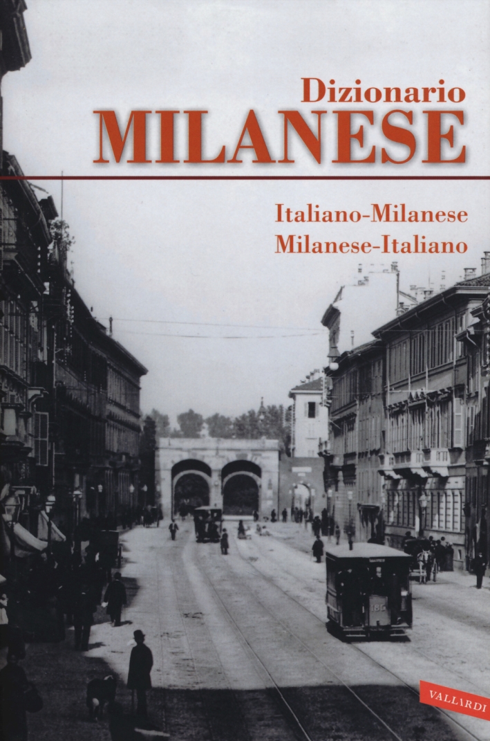Dizionario milanese. Italiano-milanese, milanese-italiano Dizionario milanese. Italiano-milanese, milanese-italiano