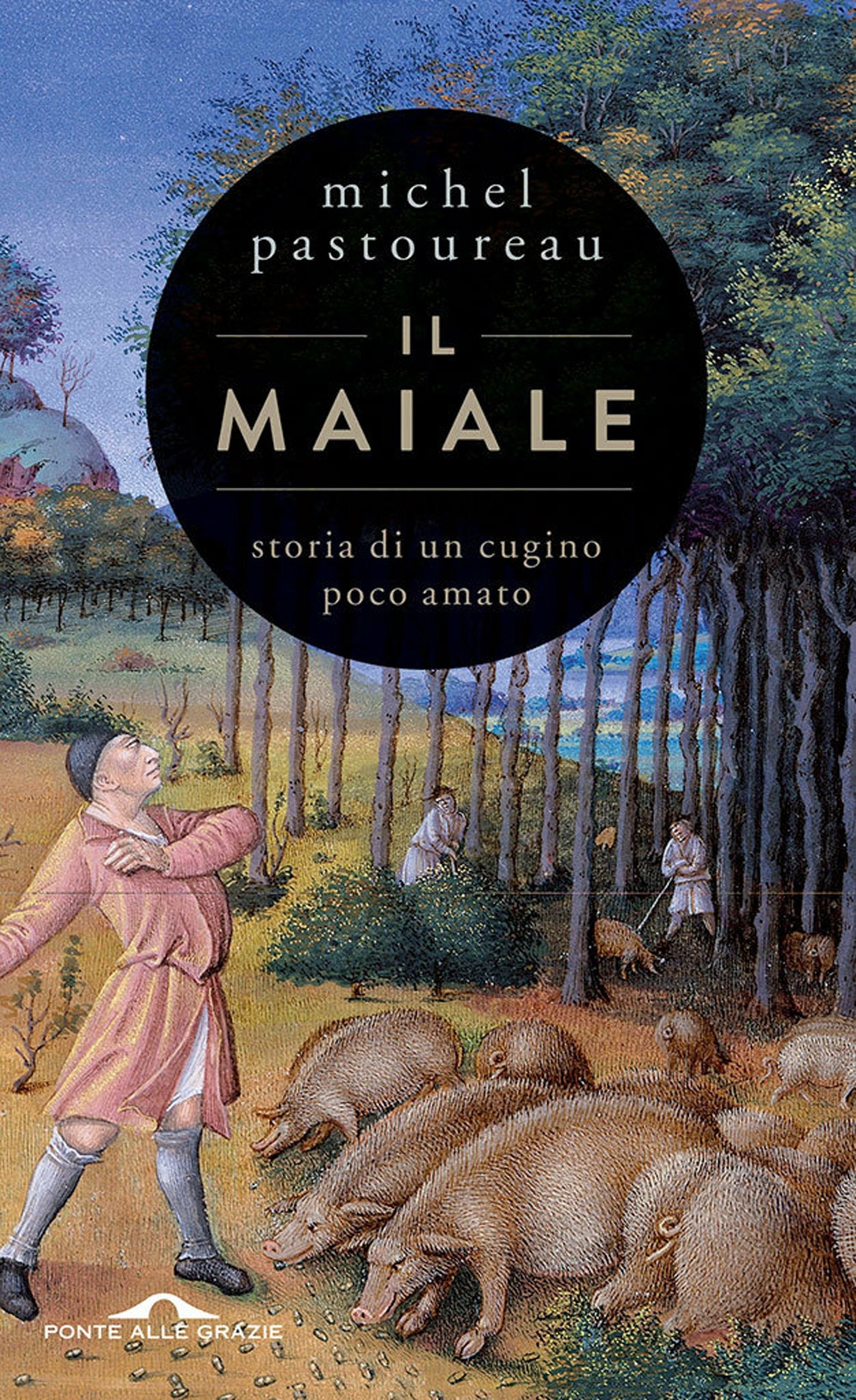 Il maiale. Storia di un cugino poco amato Il maiale. Storia di un cugino poco amato