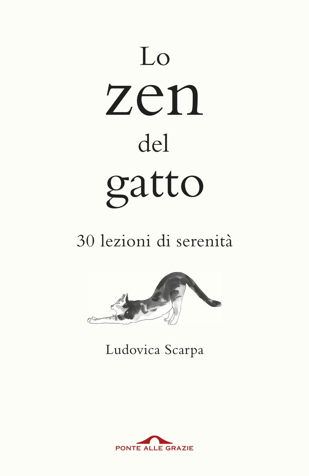 Lo zen del gatto. 30 lezioni di serenità Lo zen del gatto. 30 lezioni di serenità