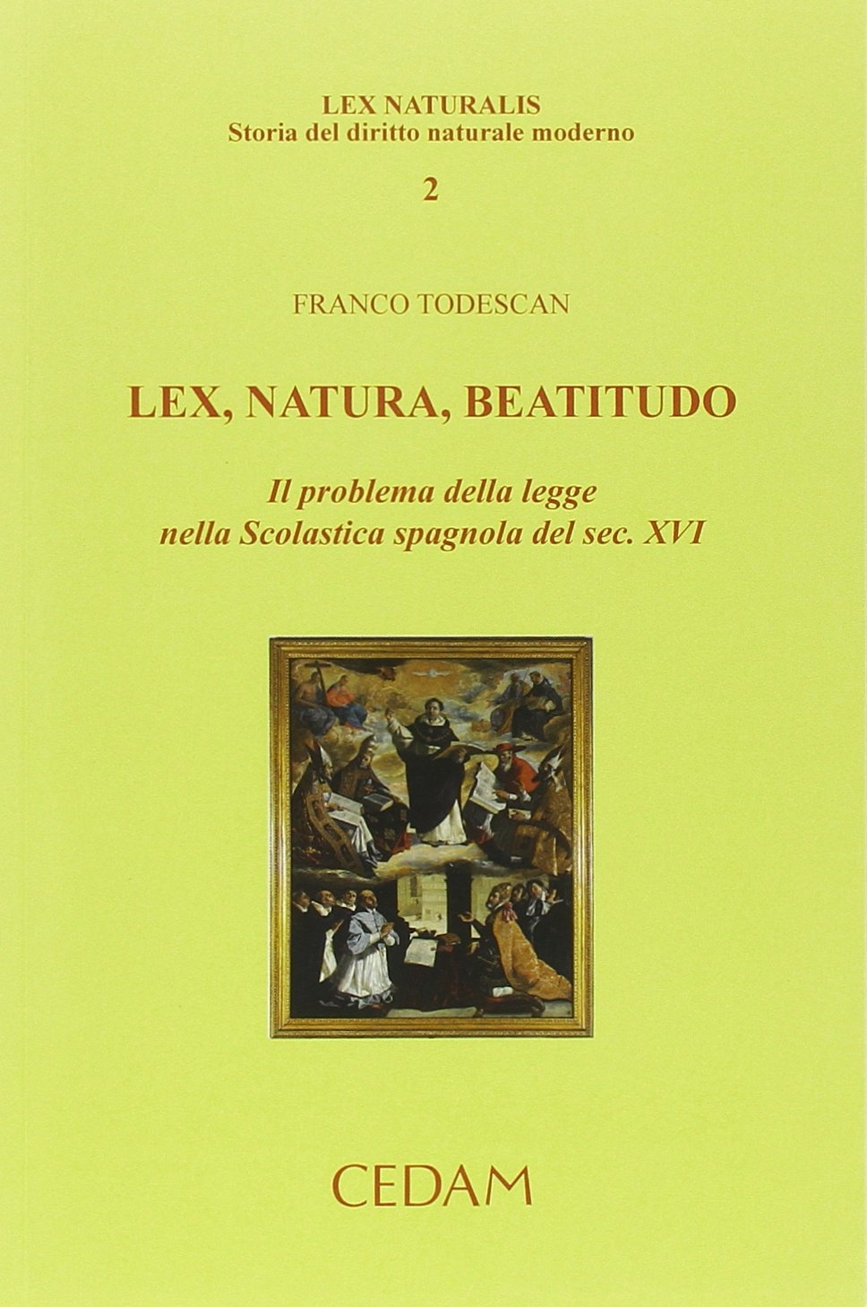 9788813340667 Todescan Franco 2014 - Lex, natura, beatitudo. Il problema  della legge nella Scolastica spagnola del sec. XVI 