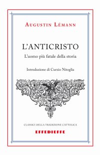 L'Anticristo. L'uomo più fatale della storia