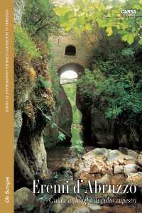 Eremi d'Abruzzo. Guida ai Luoghi di Culto Rupestri
