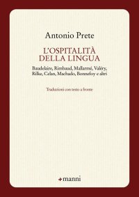 L'ospitalità della lingua. Baudelaire, Rimbaud, Mallarmé, Valéry, Rilke, Celan, Machado, Bonnefoy e altri