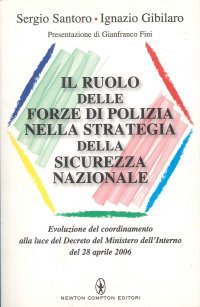 Il Ruolo delle Forze di Polizia nella Stretegia della Sicurezza Nazionale. Evoluzione del Coordinamento alla Luce del Decreto del Ministero dell'Interno del 28 Aprile 2006
