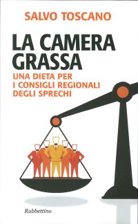 La Camera Grassa. Una Dieta per i Consigli Regionali degli Sprechi