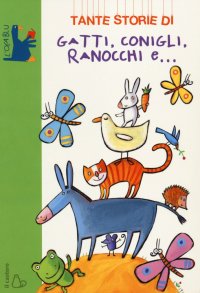 Tante storie di gatti, conigli, ranocchi e