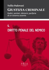 Giustizia criminale. Vol. 4: Diritto penale del nemico
