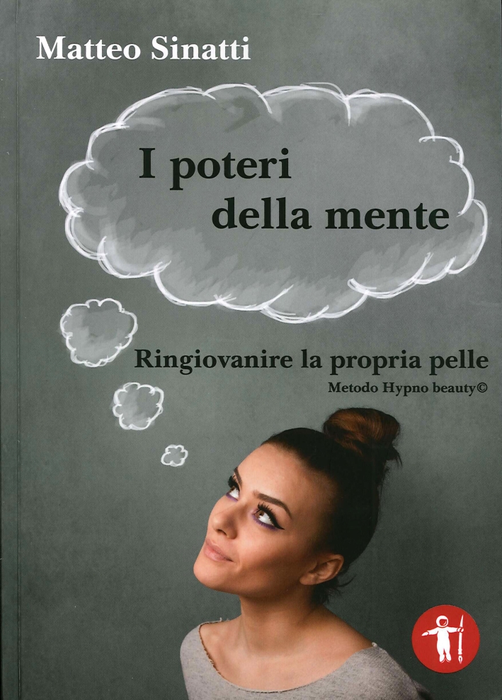 I Poteri della Mente. Ringiovanire la Propria Pelle, Metodo Hypo Beauty© I Poteri della Mente. Ringiovanire la Propria Pelle, Metodo Hypo Beauty©