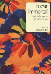 Poesie immortali. Le più belle poesie di tutti i tempi