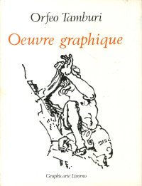 Orfeo Tamburi. Oeuvre Graphique. Dessins, Gouaches, Aquarelles 1929-1970