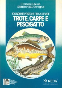 100 Norme Pratiche per Allevare Trote, Carpe e Pascigatto