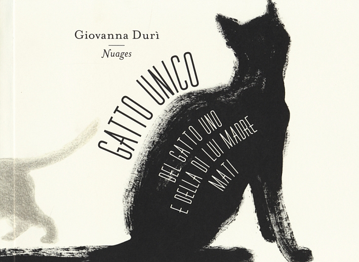 Gatto unico. Del gatto Uno e della di lui madre Mati. Ediz. illustrata Gatto unico. Del gatto Uno e della di lui madre Mati. Ediz. illustrata