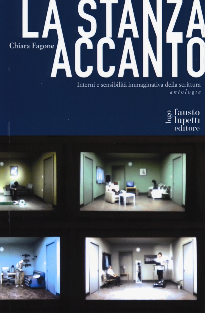 La stanza accanto. Interni e sensibilità immaginativa della scrittura. Antologia La stanza accanto. Interni e sensibilità immaginativa della scrittura. Antologia