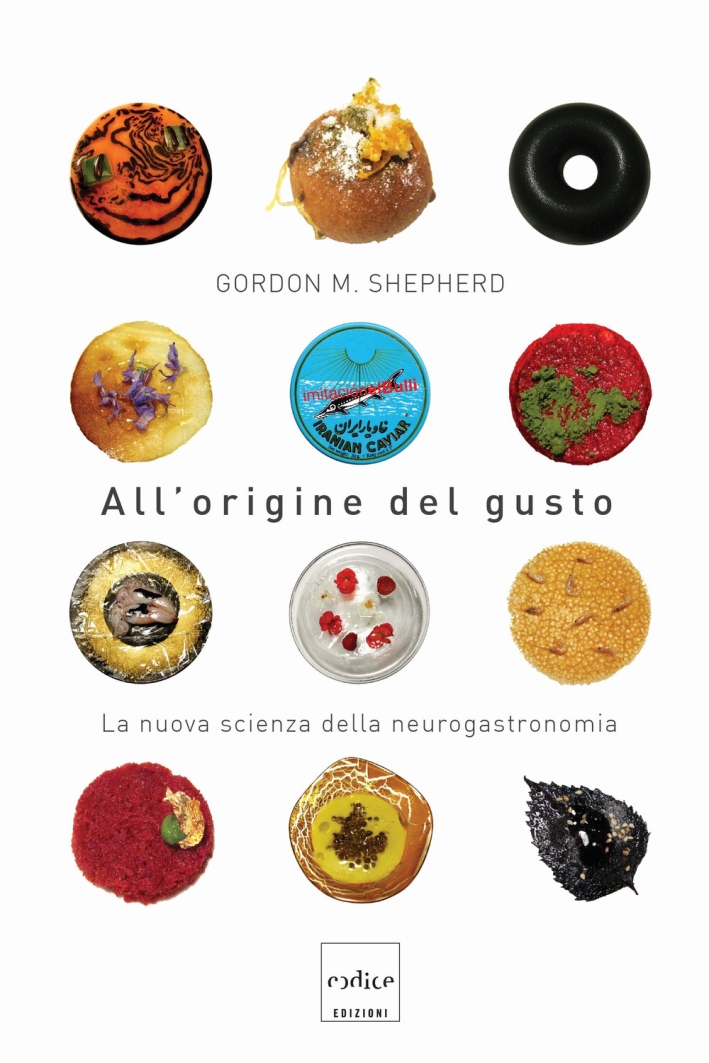 All'origine del gusto. La nuova scienza della neurogastronomia All'origine del gusto. La nuova scienza della neurogastronomia