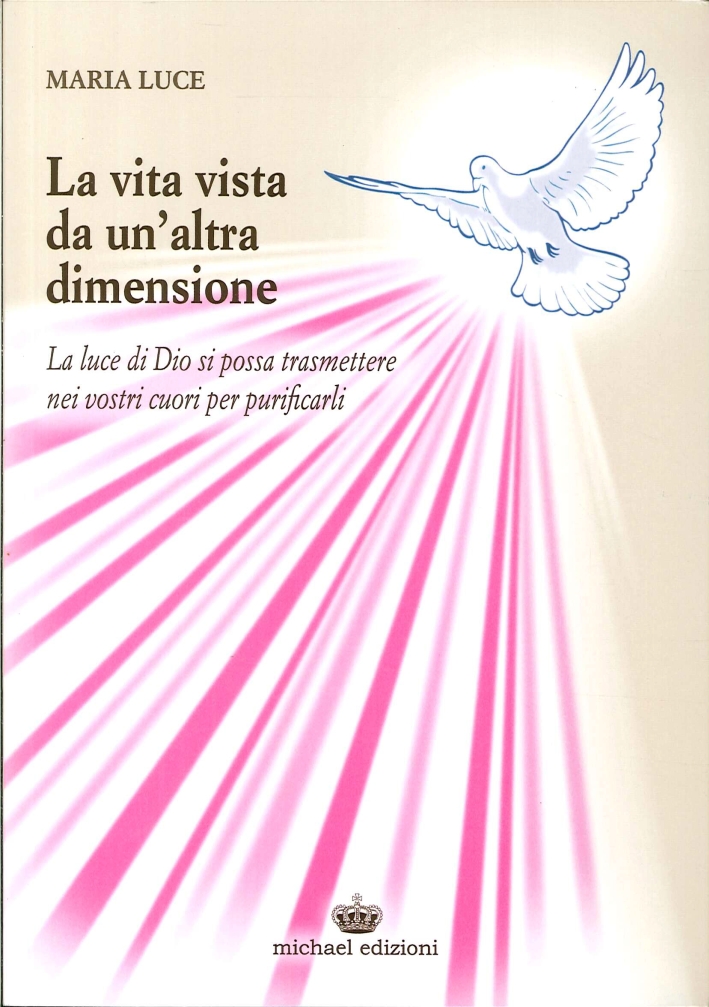 La Vita Vista Da un'Altra Dimensione. La Luce di Dio di Possa Trasmettere nei Vostri Cuori per Purificarli... La Vita Vista Da un'Altra Dimensione. La Luce di Dio di Possa Trasmettere nei Vostri Cuori per Purificarli...