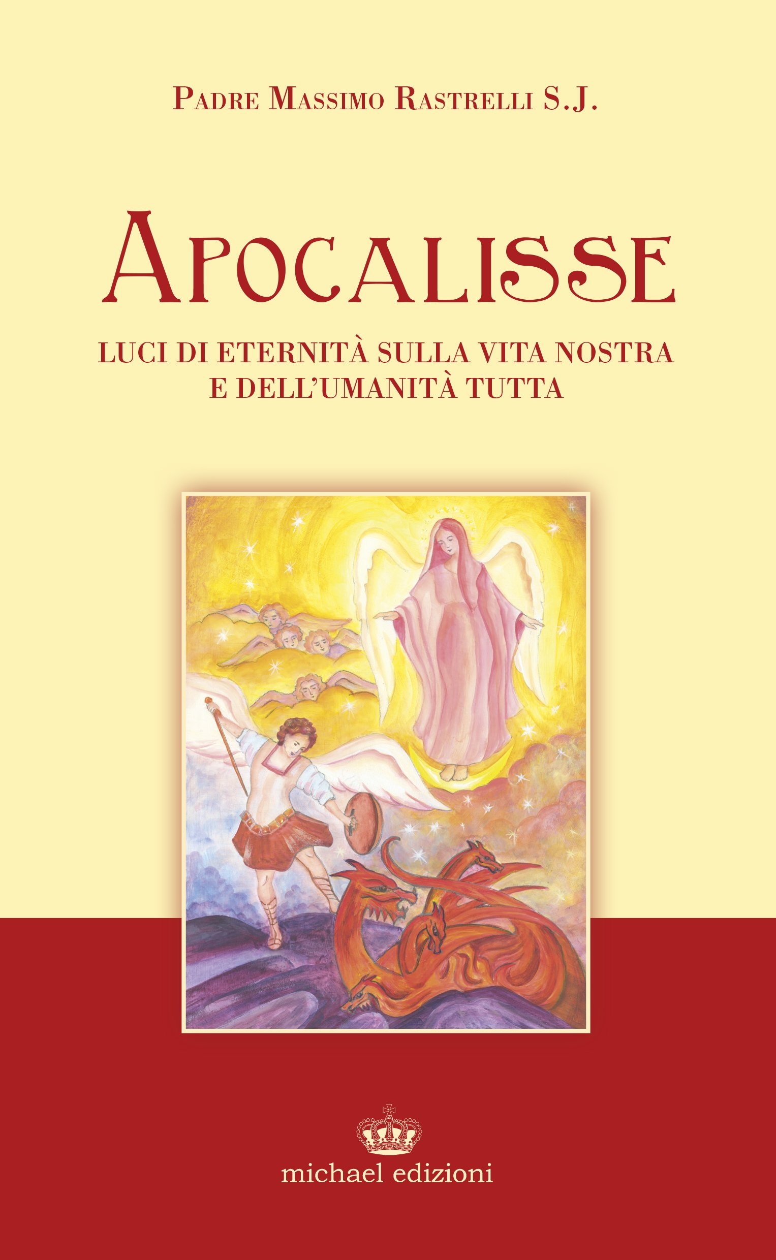 Apocalisse. Luci di Eternità sulla Vita Nostra e dell'Umanità Tutta Apocalisse. Luci di Eternità sulla Vita Nostra e dell'Umanità Tutta