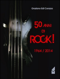50 anni di Rock! 1964/2014 50 anni di Rock! 1964/2014