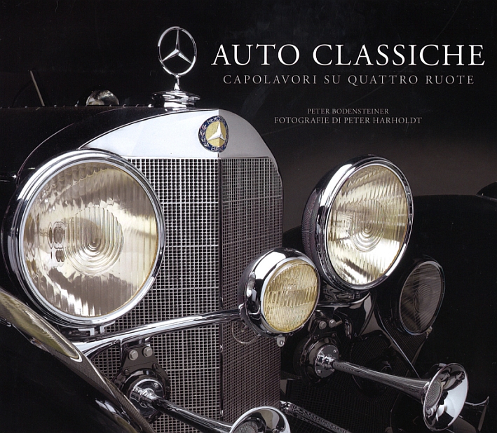Auto classiche. Capolavori su quattro ruote. Ediz. illustrata Auto classiche. Capolavori su quattro ruote. Ediz. illustrata
