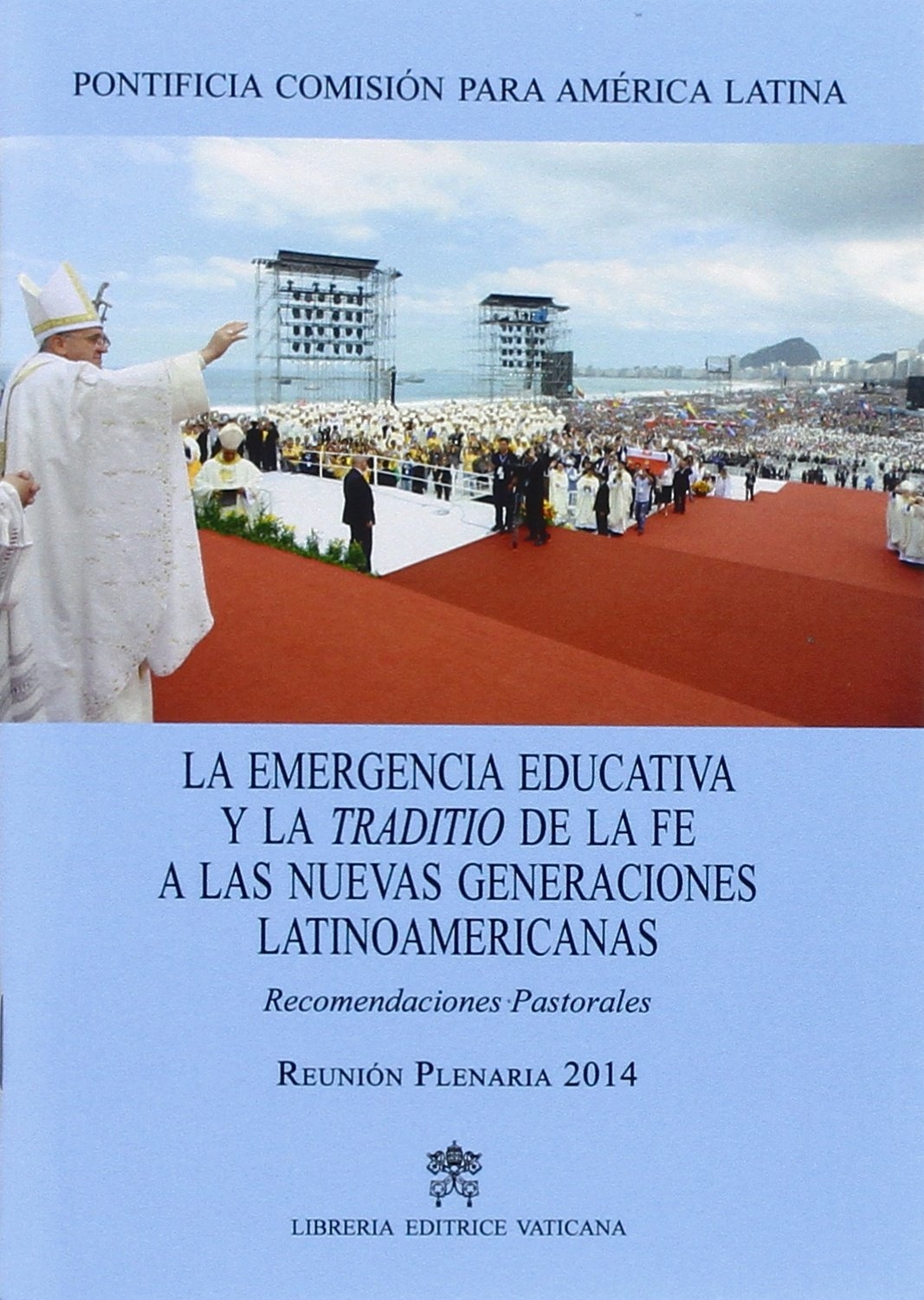 La emergencia educativa y la traditio de la fe a las nuevas generaciones latinoamericanas. Recomendaciones pastorales La emergencia educativa y la traditio de la fe a las nuevas generaciones latinoamericanas. Recomendaciones pastorales