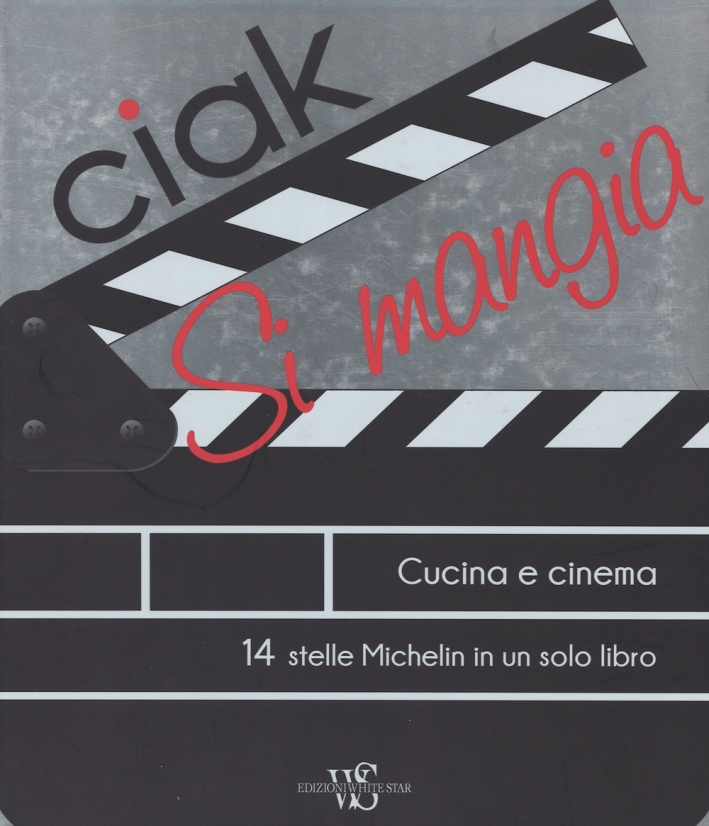 Ciak si mangia! Cucina e cinema. 55 ricette ispirate alle più belle pellicole a tema culinario. Ediz. illustrata Ciak si mangia! Cucina e cinema. 55 ricette ispirate alle più belle pellicole a tema culinario. Ediz. illustrata