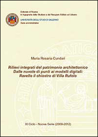 Rilievi integrati del patrimonio architettonico. Dalle nuvole di punti ai modelli digitali. Ravello il chiostro di Villa Rufolo Rilievi integrati del patrimonio architettonico. Dalle nuvole di punti ai modelli digitali. Ravello il chiostro di Villa Rufolo