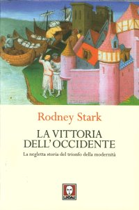 La vittoria dell'occidente. La negletta storia del trionfo della modernità