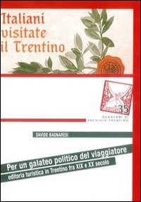 Per un Galateo Politico del Viaggiatore. Editoria Turistica in Trentino tra XIX e XX Secolo