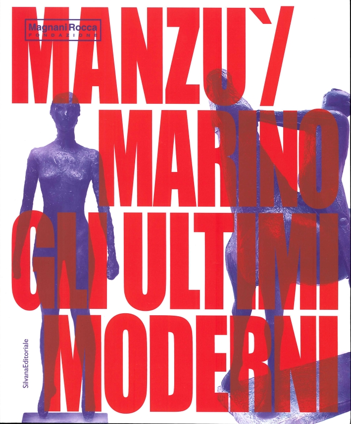 Manzù / Marino. Gli ultimi moderni Manzù / Marino. Gli ultimi moderni