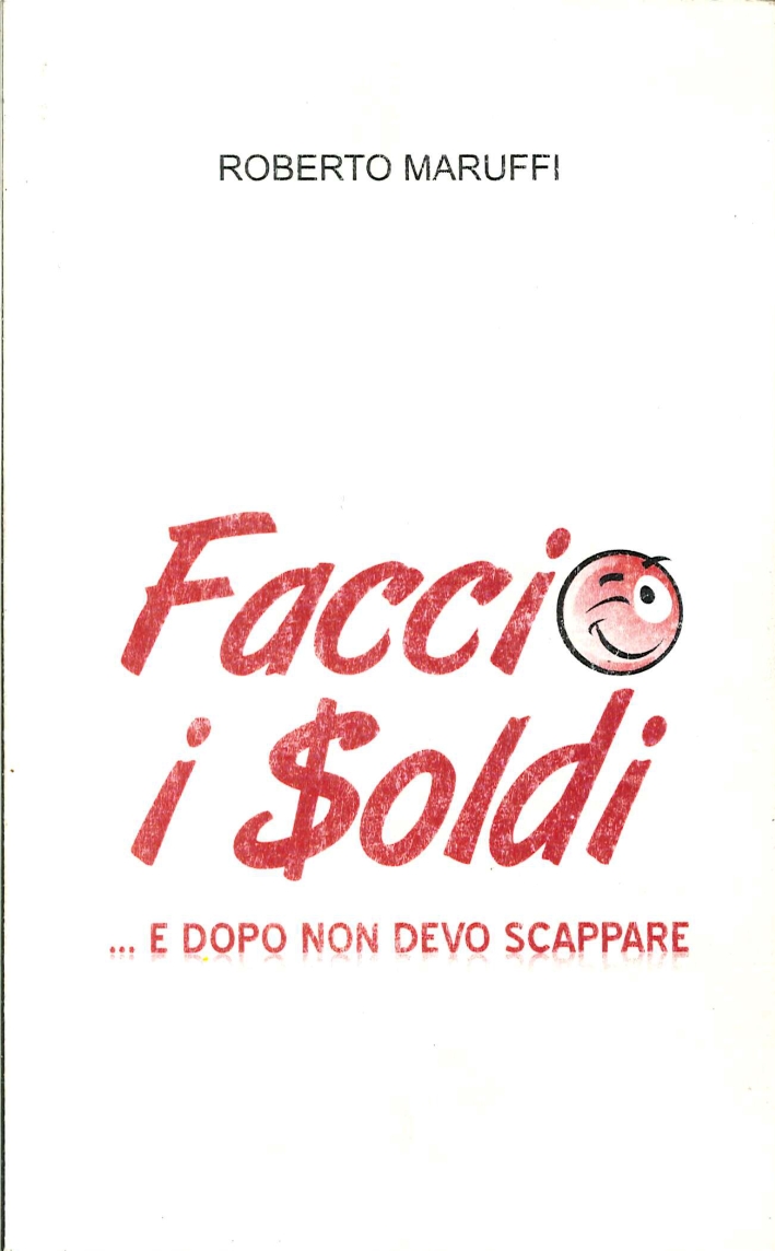 Faccio i Soldi...e Dopo non Devo Scappare Faccio i Soldi...e Dopo non Devo Scappare
