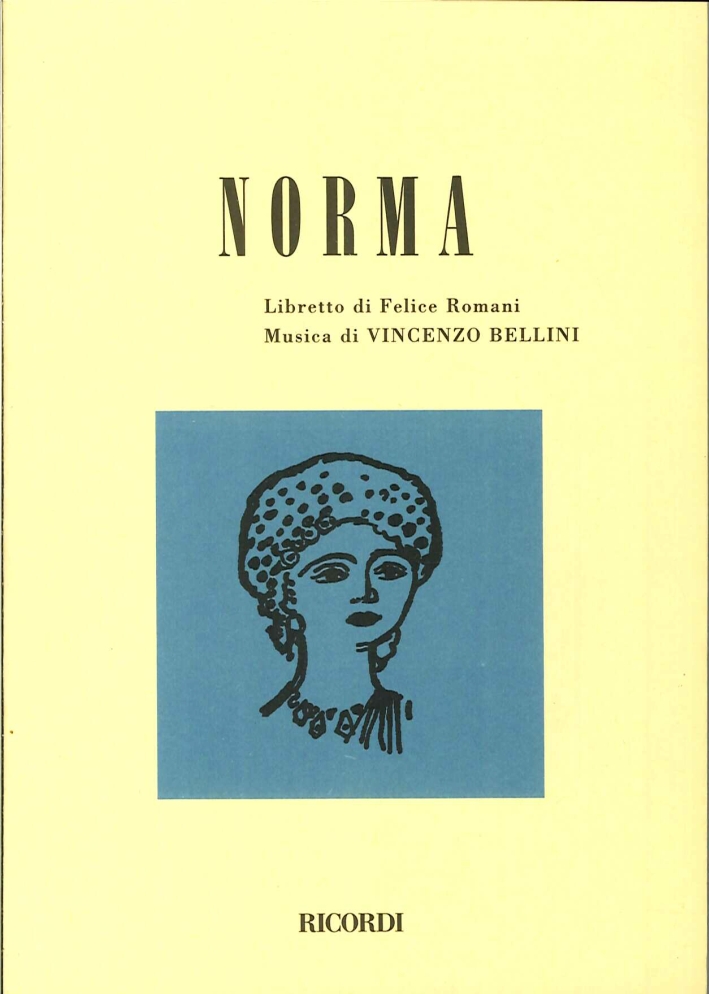Norma. Tragedia Lirica in Due Atti. Musica di Vincenzo Bellini Norma. Tragedia Lirica in Due Atti. Musica di Vincenzo Bellini