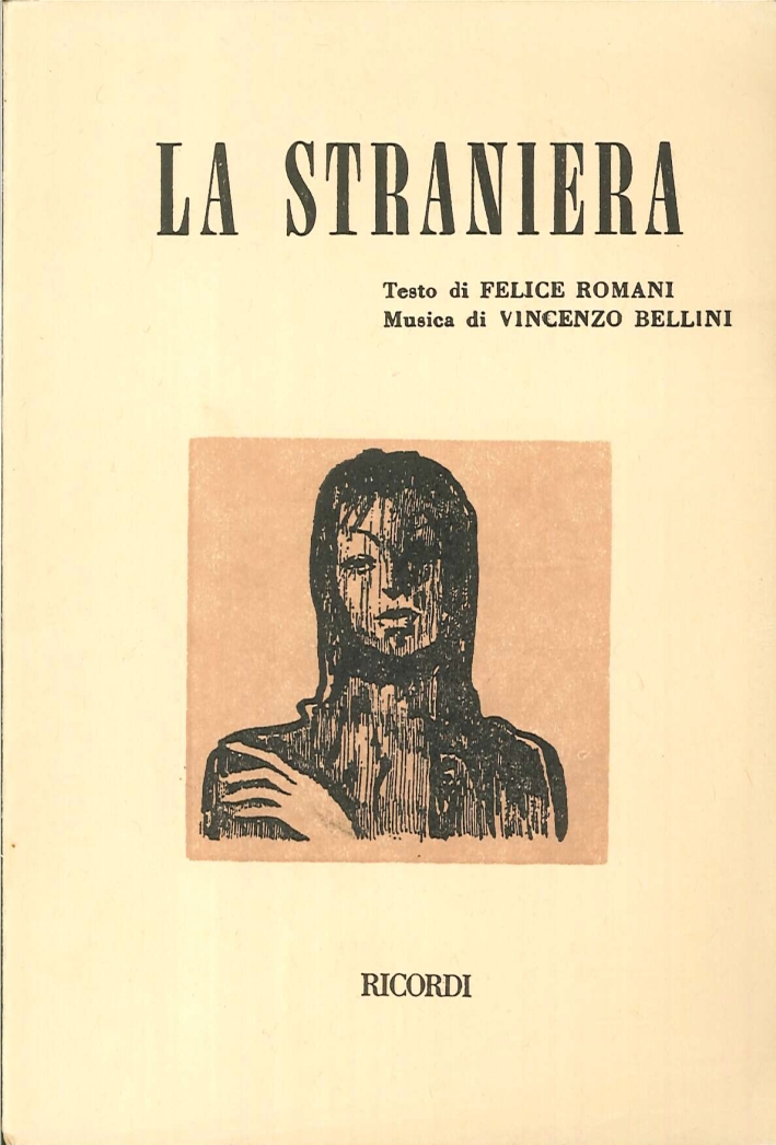 La Straniera. Melodramma in Due Atti. Musica di Vincenzo Bellini La Straniera. Melodramma in Due Atti. Musica di Vincenzo Bellini