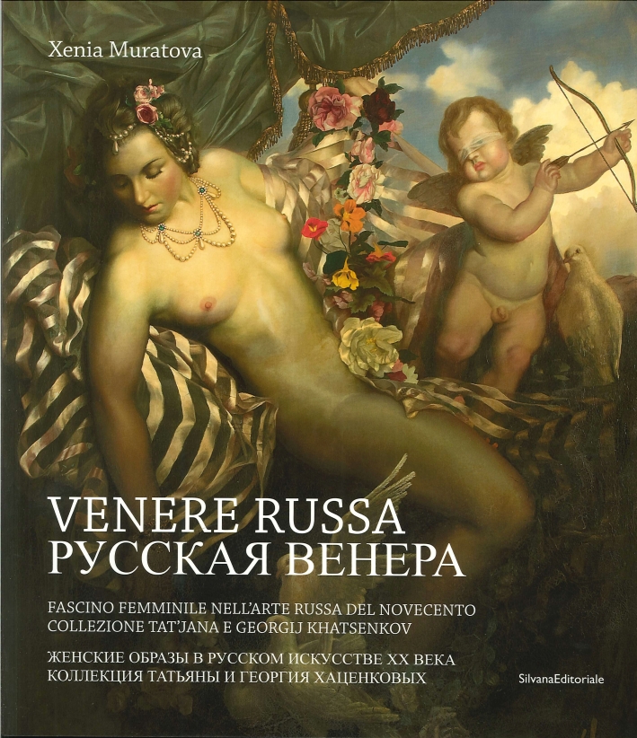 Venere Russa. Fascino Femminile nell'Arte Russa del Novecento Venere Russa. Fascino Femminile nell'Arte Russa del Novecento