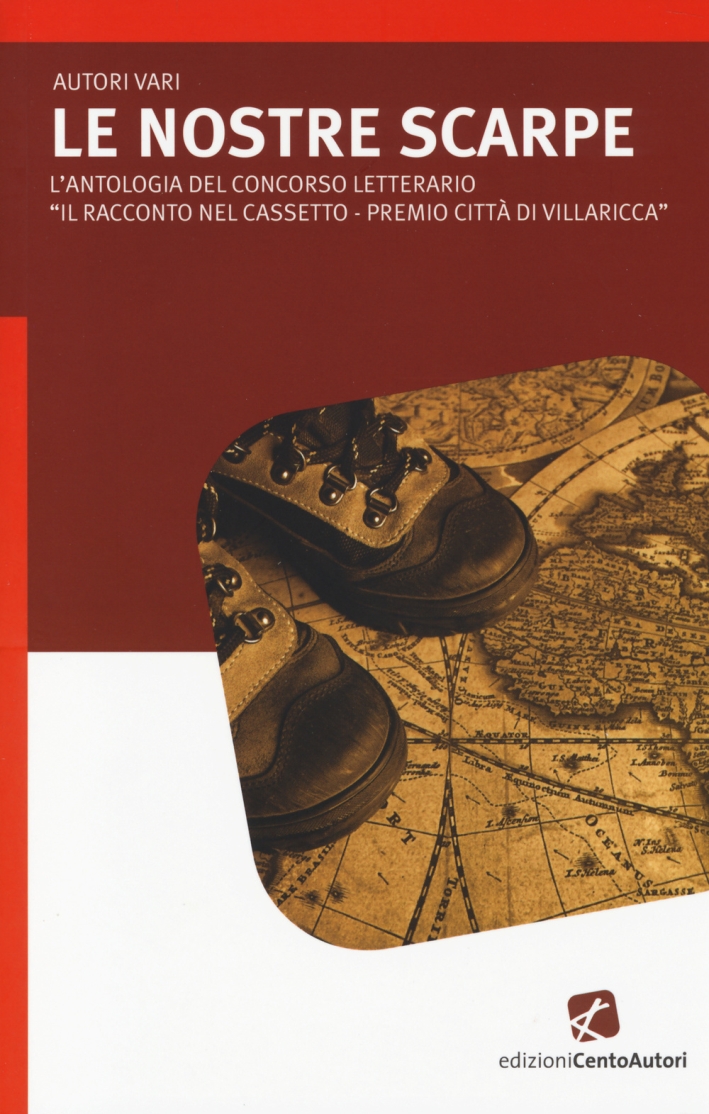 Le nostre scarpe. L'antologia del concorso letterario Le nostre scarpe. L'antologia del concorso letterario