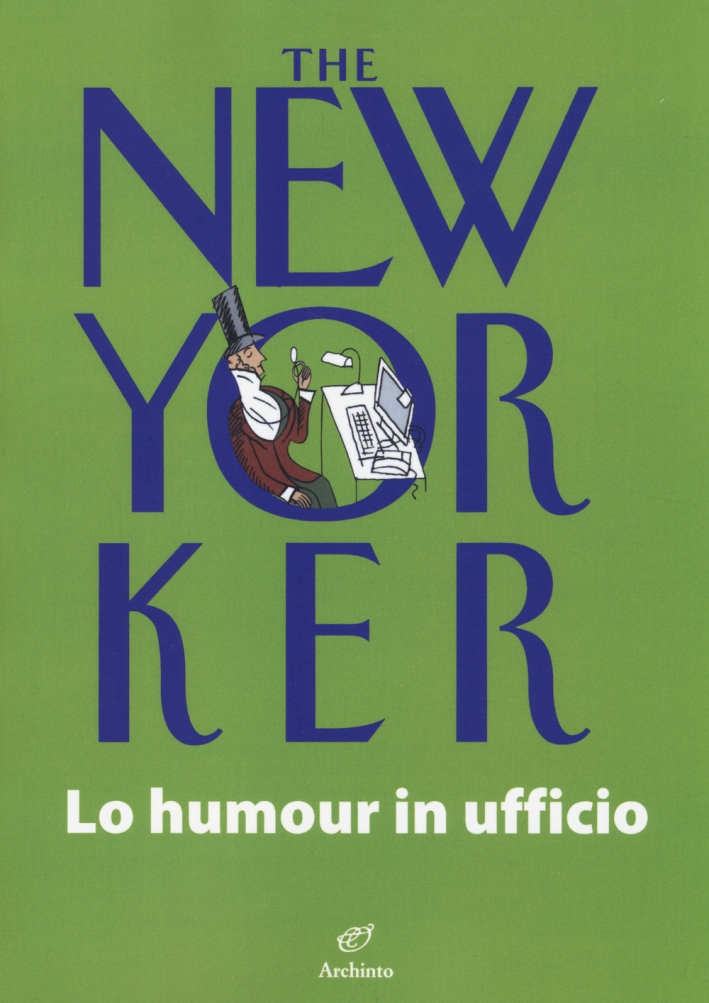 The New Yorker. Lo humour in ufficio The New Yorker. Lo humour in ufficio